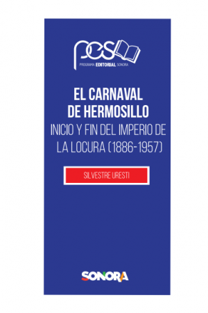 El carnaval de Hermosillo. Inicio y fin del imperio de la locura
